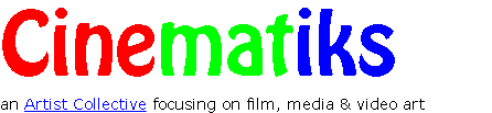 Cinematiks an Artist Collective focusing on film, media & video art